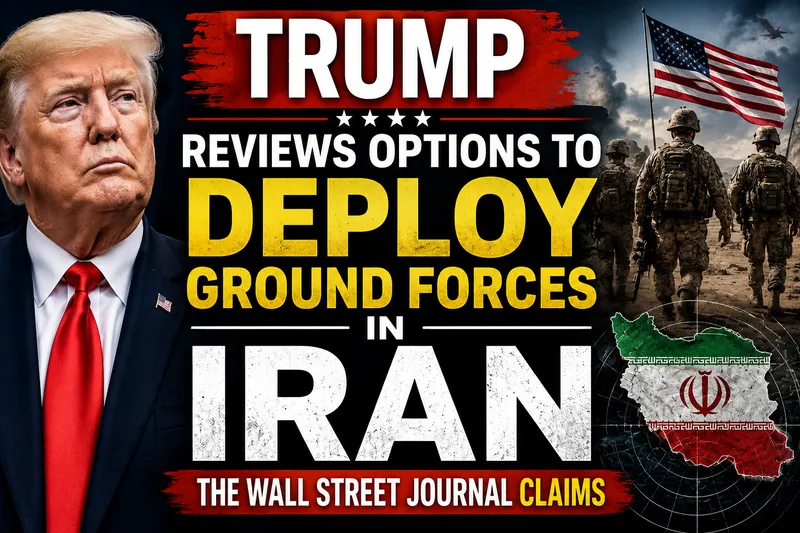 Donald Trump Reviews Potential Options for Military Deployment in Iran