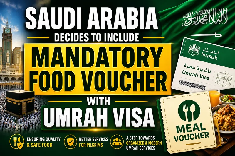 Saudi Arabia Makes Nusuk Meal Vouchers Mandatory for Umrah Pilgrims