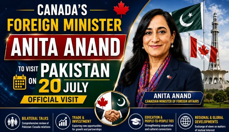 Canadian Foreign Minister Anita Anand to Visit Pakistan on July 20