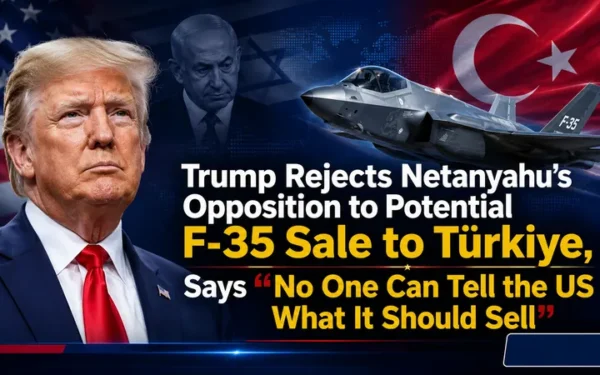 Trump Rejects Netanyahu Opposition on F-35 Sale to Türkiye