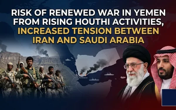 Houthi Military Escalation Threatens Fragile Peace and Saudi-Iran Regional Ties