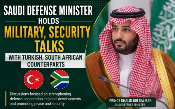 Saudi Defence Minister Coordinates Security Efforts with Türkiye and South Africa