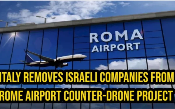 Italy Removes Israeli Companies from Rome Airport Counter-Drone Project