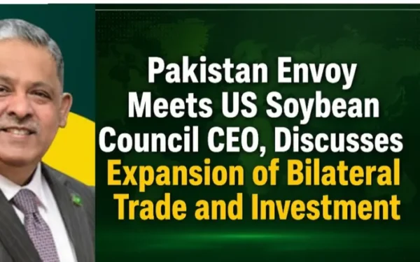 Pakistan Envoy Meets US Soybean Council CEO, Discusses Expansion of Bilateral Trade and Investment