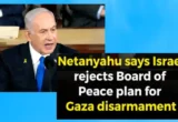 Netanyahu Rejects Trump’s Gaza Peace Plan, Insists on Full Disarmament of Hamas