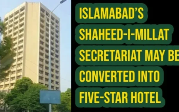 Islamabad’s Shaheed-i-Millat Secretariat May Be Converted into Five-Star Hotel